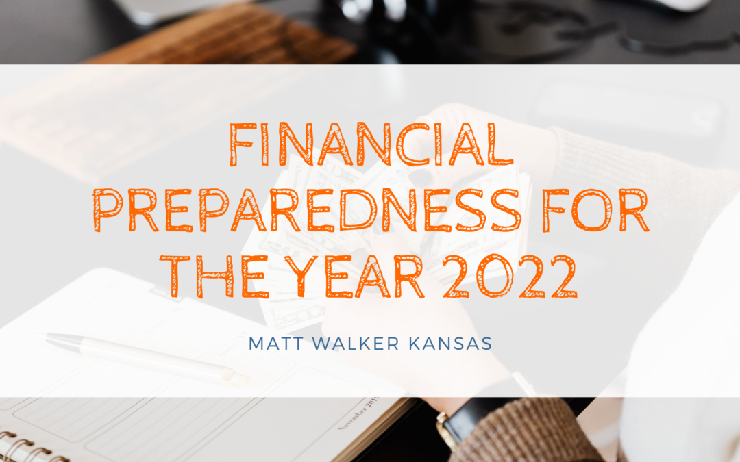 Financial Preparedness For The Year 2022 Matt Walker Kansas