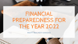 Financial Preparedness For The Year 2022 Matt Walker Kansas
